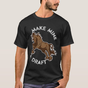 Make Mine A Draft Shirt Rodeo Tees Horse Racer Gif