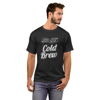Make Mine Cold Brew Coffee Shirt