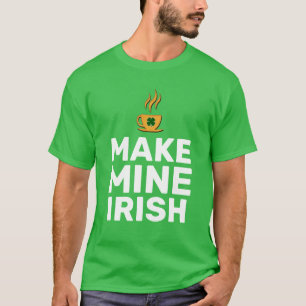 Make Mine Irish cool funny T-Shirt