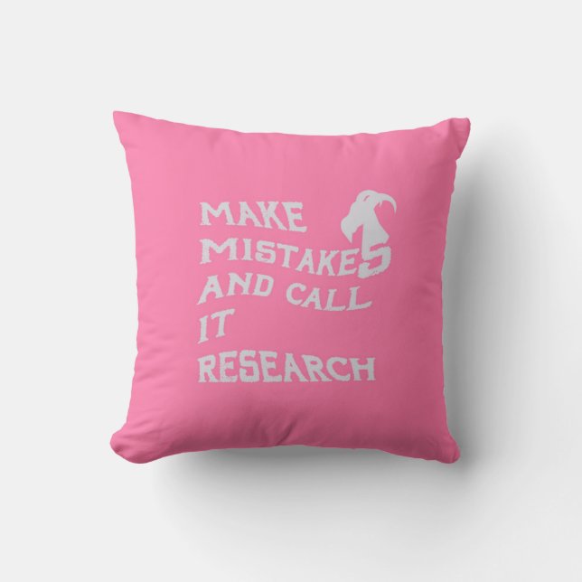 Make Mistakes and Call it Research Throw Pillow (Front)