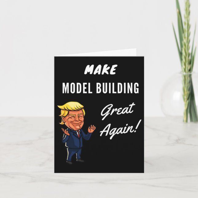 Make Model Building Great Again  Card (Front)