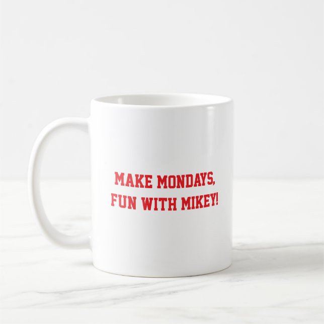 Make Mondays fun, with Mikey! Coffee Mug (Left)