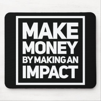 Make Money By Making An Impact Black Mouse Pad