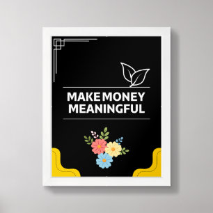 “Make Money Meaningful” – Bold Motivational Wall A Framed Art