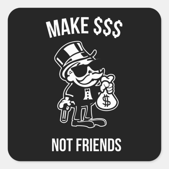 Make Money Not Friends Capitalist Gift Square Sticker (Front)