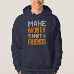 Make Money Not Friends Hoodie