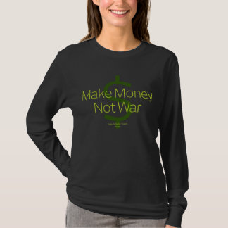 Make Money Not War T-Shirt