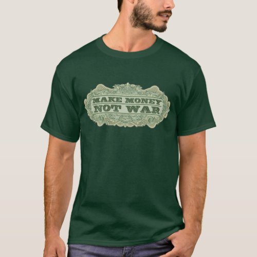 Make Money Not War T_Shirt