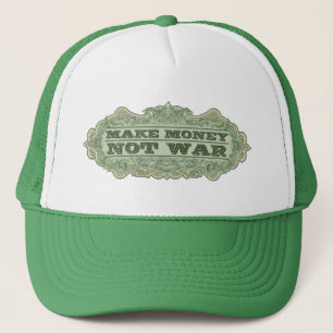 Make Money Not War Trucker Hat