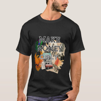 Make Money Only Hustle Streetwear – Entrepreneur A T-Shirt