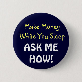 Make Money While You Sleep! Button