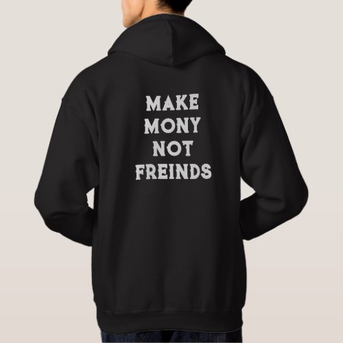 make mony not friends hoodies
