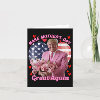 Make Mothers Day Great Again Funny Trump Happy Mot Card