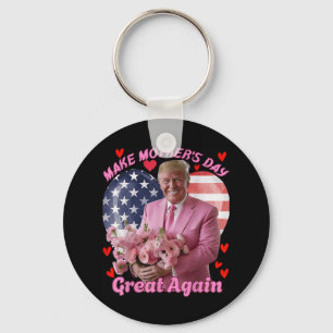 Make Mothers Day Great Again Funny Trump Happy Mot Keychain