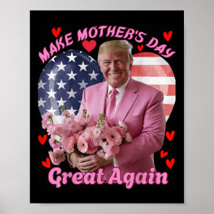 Make Mothers Day Great Again Funny Trump Happy Mot Poster