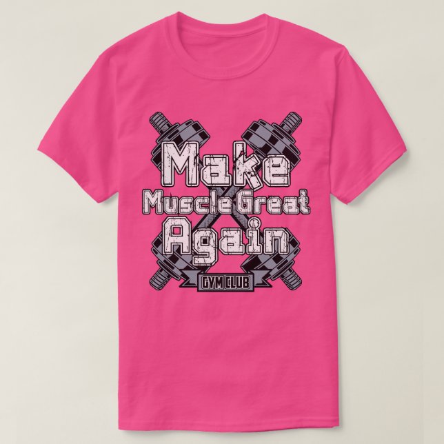 MAKE MUSCLE GREAT AGAIN T-Shirt (Design Front)