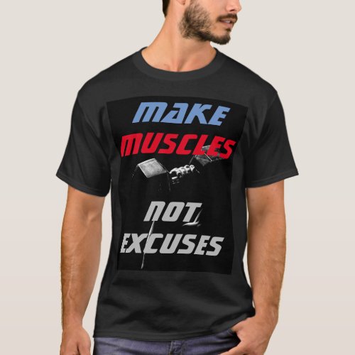 Make Muscles Bodybuilding Fitness Motivational T_Shirt