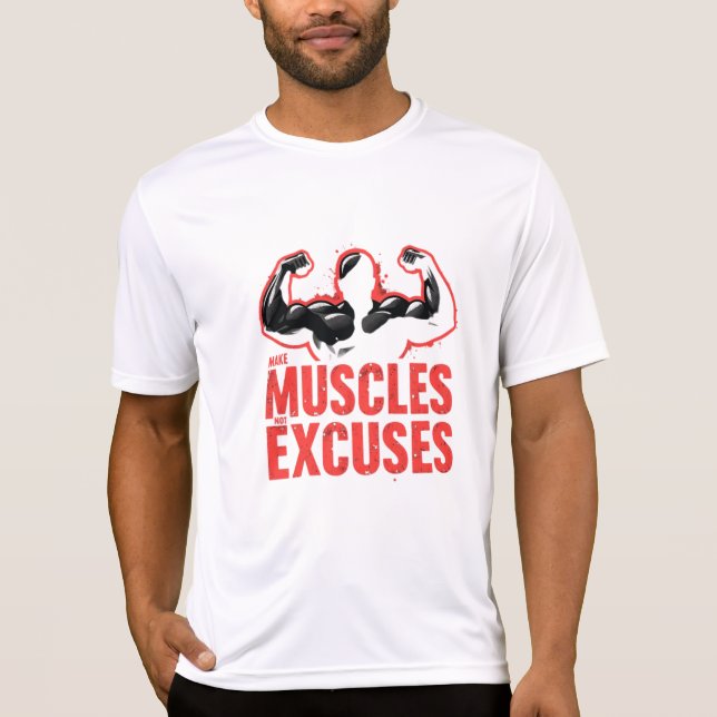 Make Muscles Not Excuses T-Shirt (Front)
