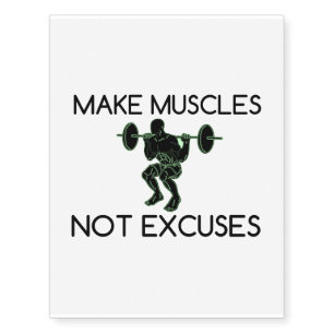 MAKE MUSCLES NOT EXCUSES TEMPORARY TATTOOS