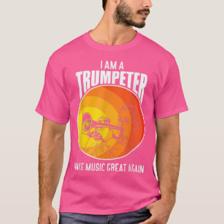 Make Music Great Again, Trumpet Musician  T-Shirt