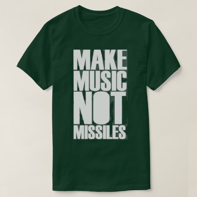MAKE MUSIC NOT MISSILES  T-Shirt (Design Front)