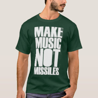 MAKE MUSIC NOT MISSILES T-Shirt