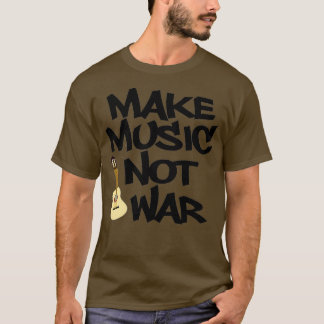 Make Music Not War Acoustic T-Shirt