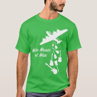 Make Music not War Peace War Guitar Music T-Shirt