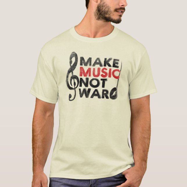 Make Music Not War T-Shirt (Front)