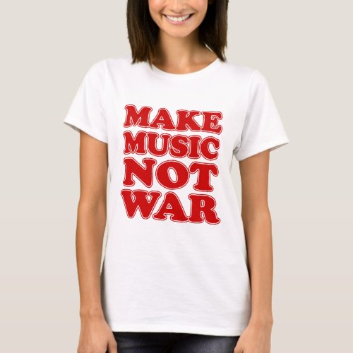 Make Music Not War T_Shirt