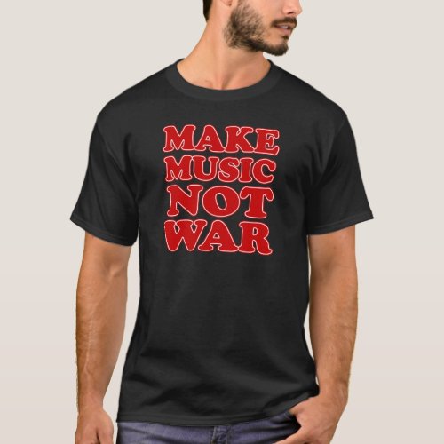 Make Music Not War T_Shirt