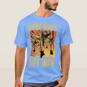 Make Music Not War T-Shirt