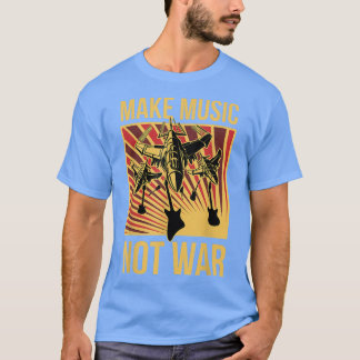 Make Music Not War T-Shirt