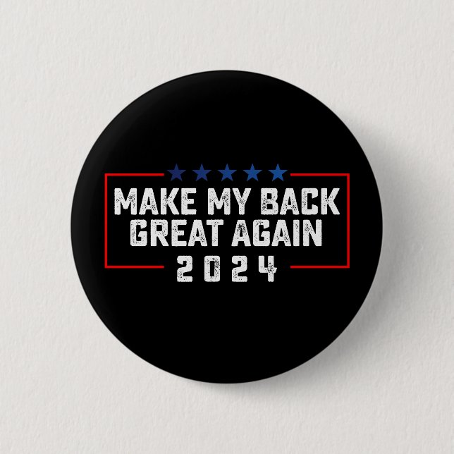 Make My Back Great Again 2024 Trump Election Button (Front)