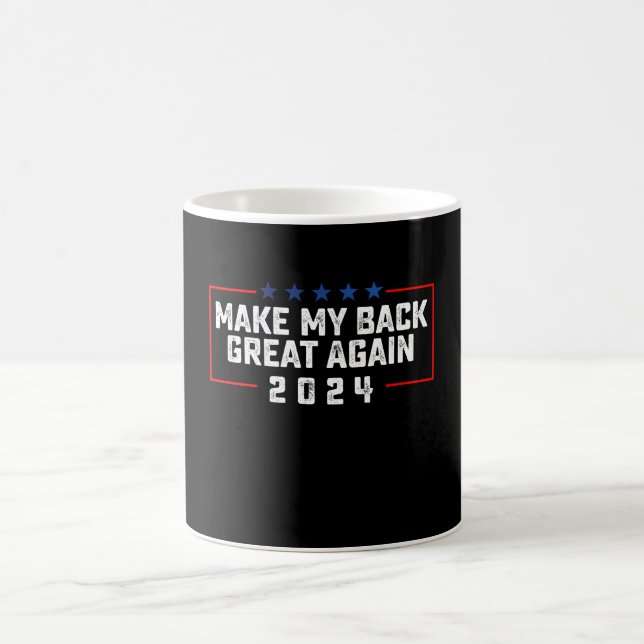 Make My Back Great Again 2024 Trump Election Coffee Mug (Center)