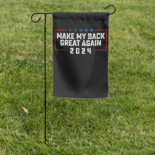 Make My Back Great Again 2024 Trump Election Garden Flag