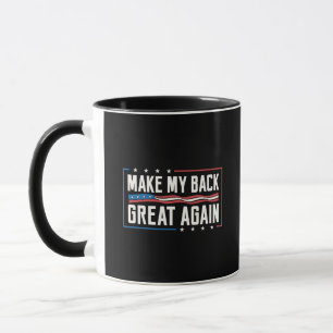 Make My Back Great Again Funny Patriotic Humor Mug
