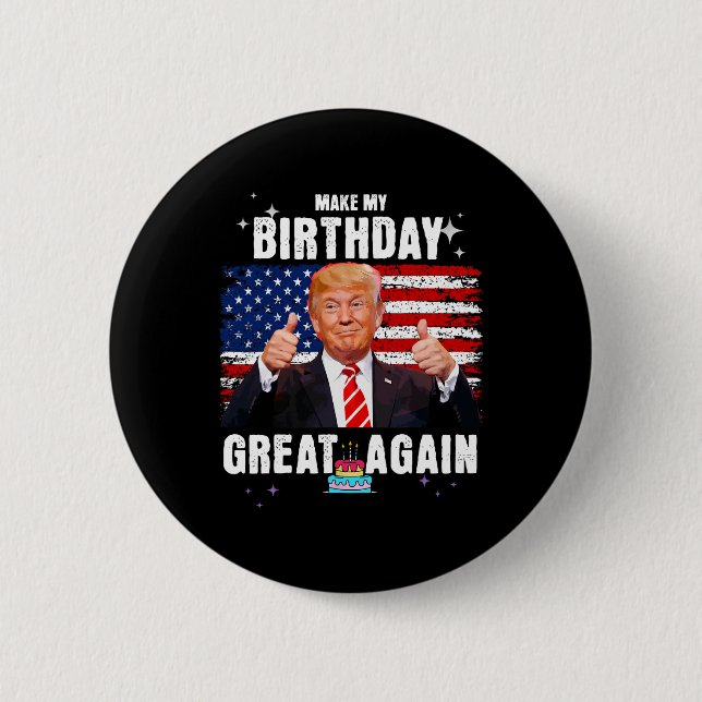 Make My Birthday Great Again2  Button (Front)