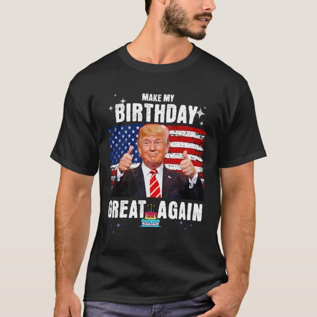 Make My Birthday Great Again2  T-Shirt (Front)