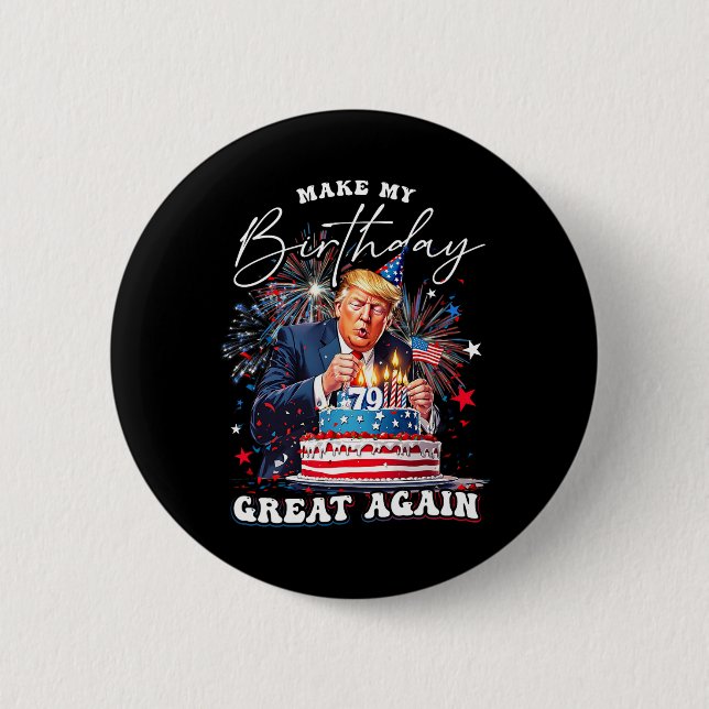 Make My Birthday Great Again3  Button (Front)