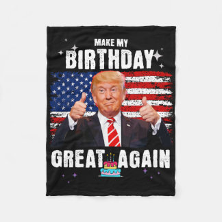 Make My Birthday Great Again Fleece Blanket