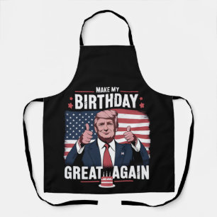 Make My Birthday Great Again Funny Trump Apron