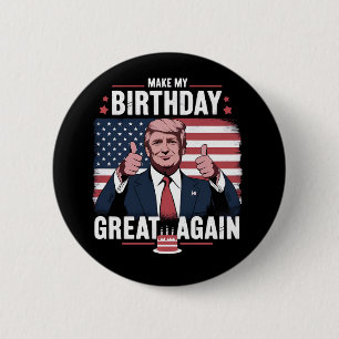Make My Birthday Great Again Funny Trump Button