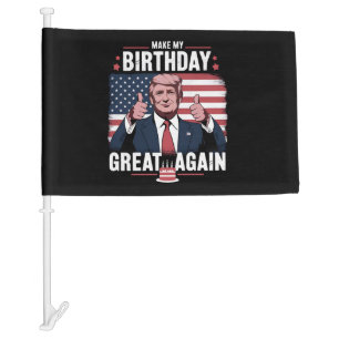 Make My Birthday Great Again Funny Trump Car Flag