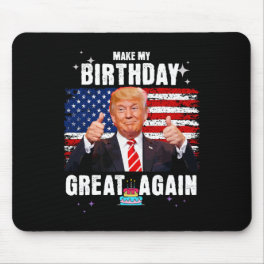 Make My Birthday Great Again Funny Trump Fan Mouse Pad