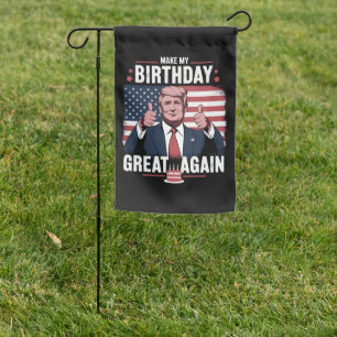 Make My Birthday Great Again Funny Trump Garden Flag
