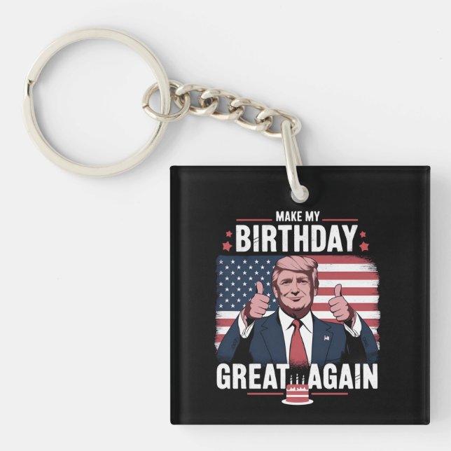 Make My Birthday Great Again Funny Trump Keychain (Front)