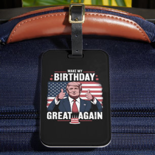Make My Birthday Great Again Funny Trump Luggage Tag
