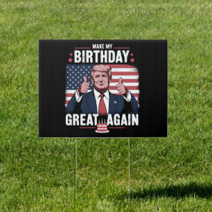 Make My Birthday Great Again Funny Trump Sign
