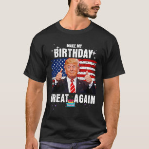 Make My Birthday Great Again T-Shirt